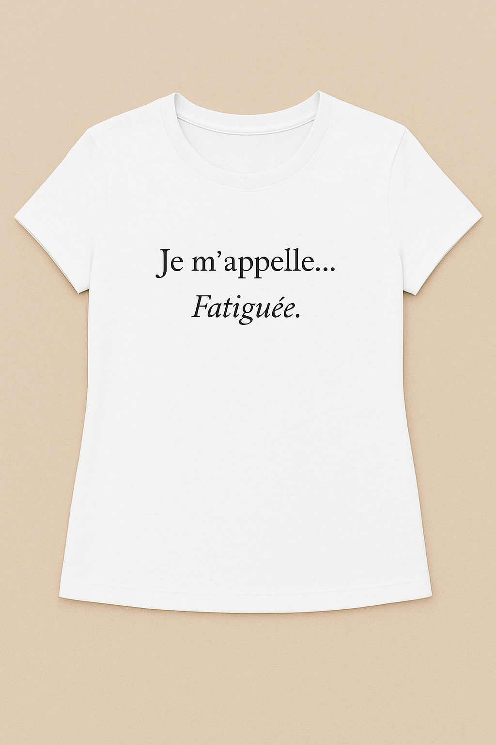 Je m'appelle... Fatiguee T-Shirt