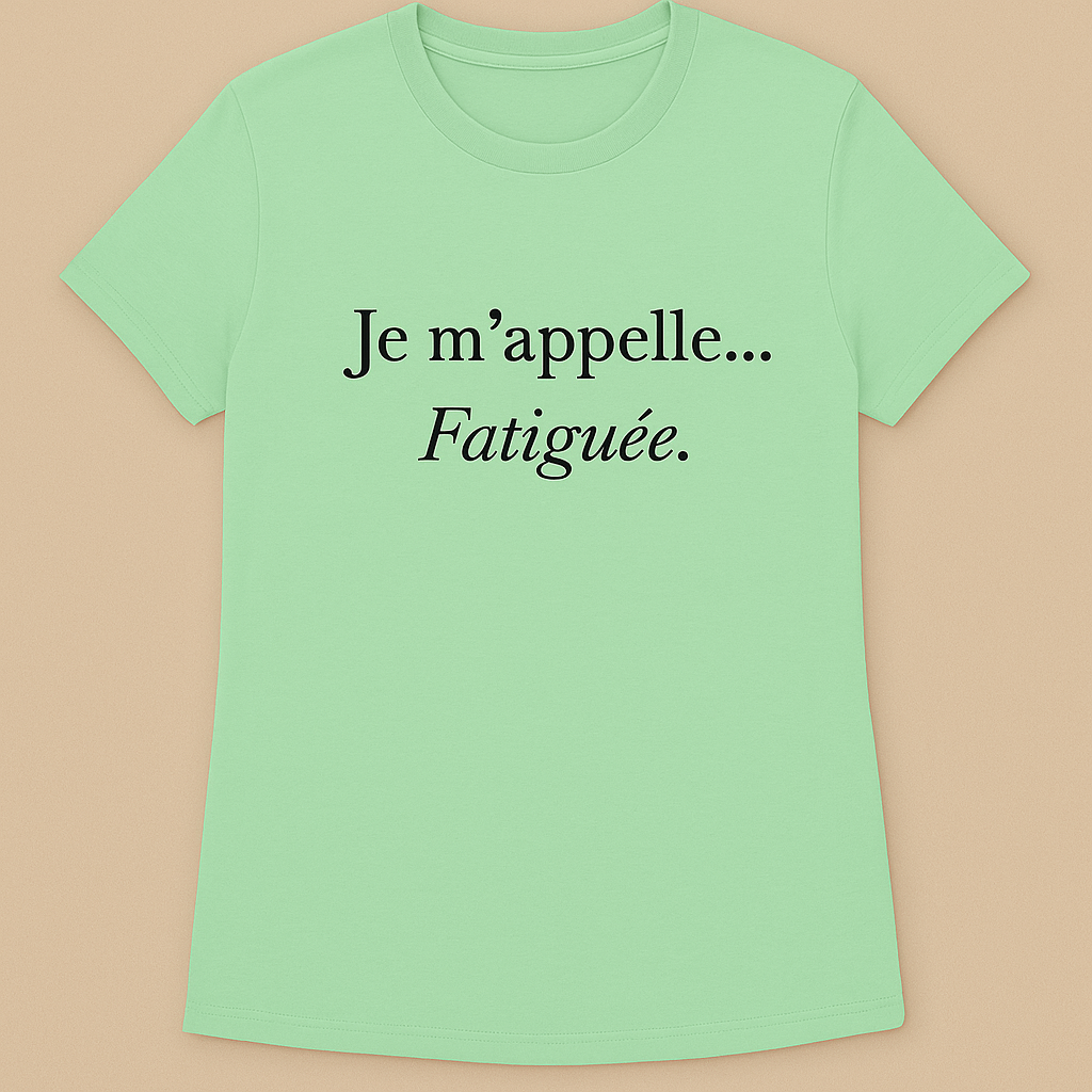 Je m'appelle... Fatiguee T-Shirt