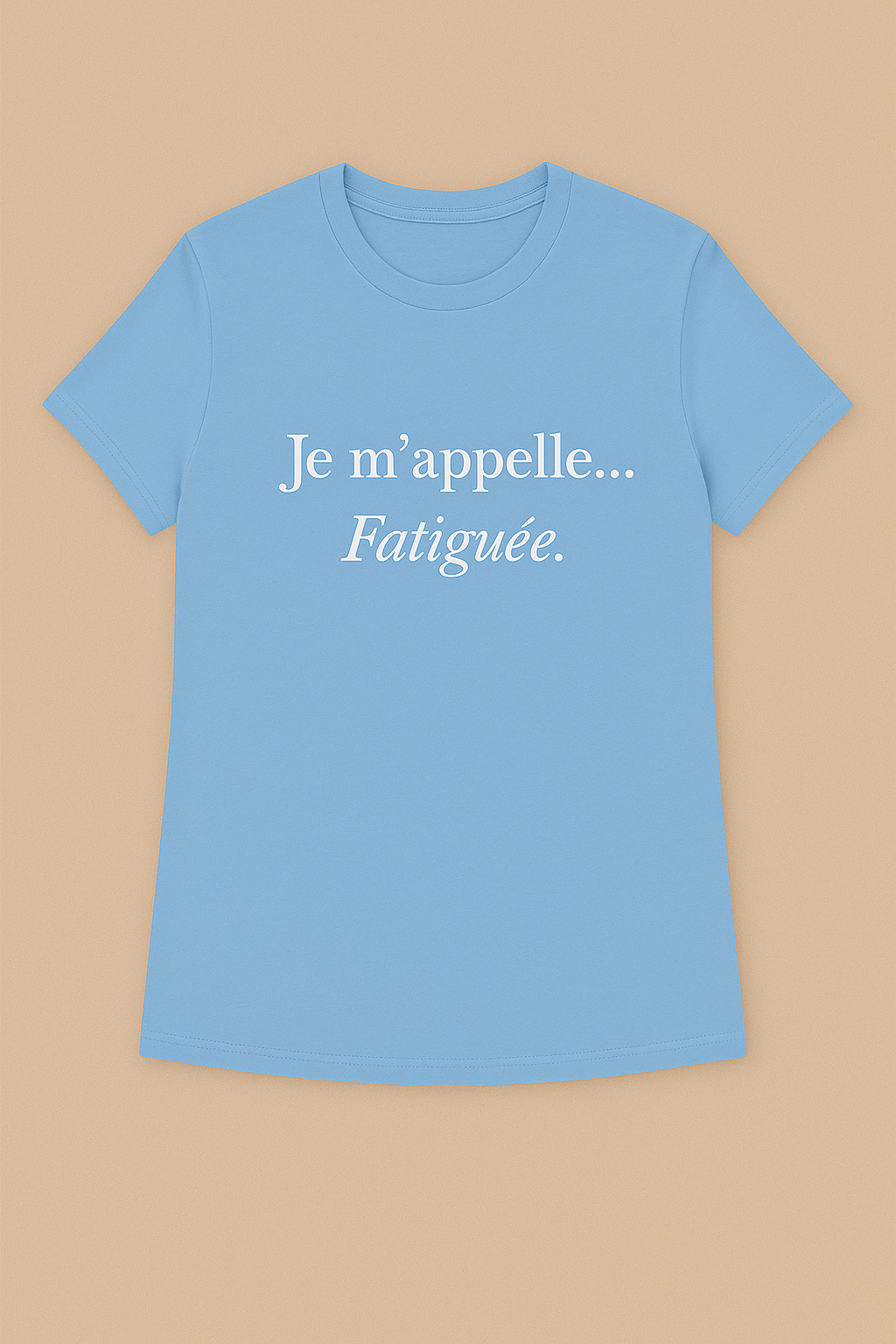 Je m'appelle... Fatiguee T-Shirt