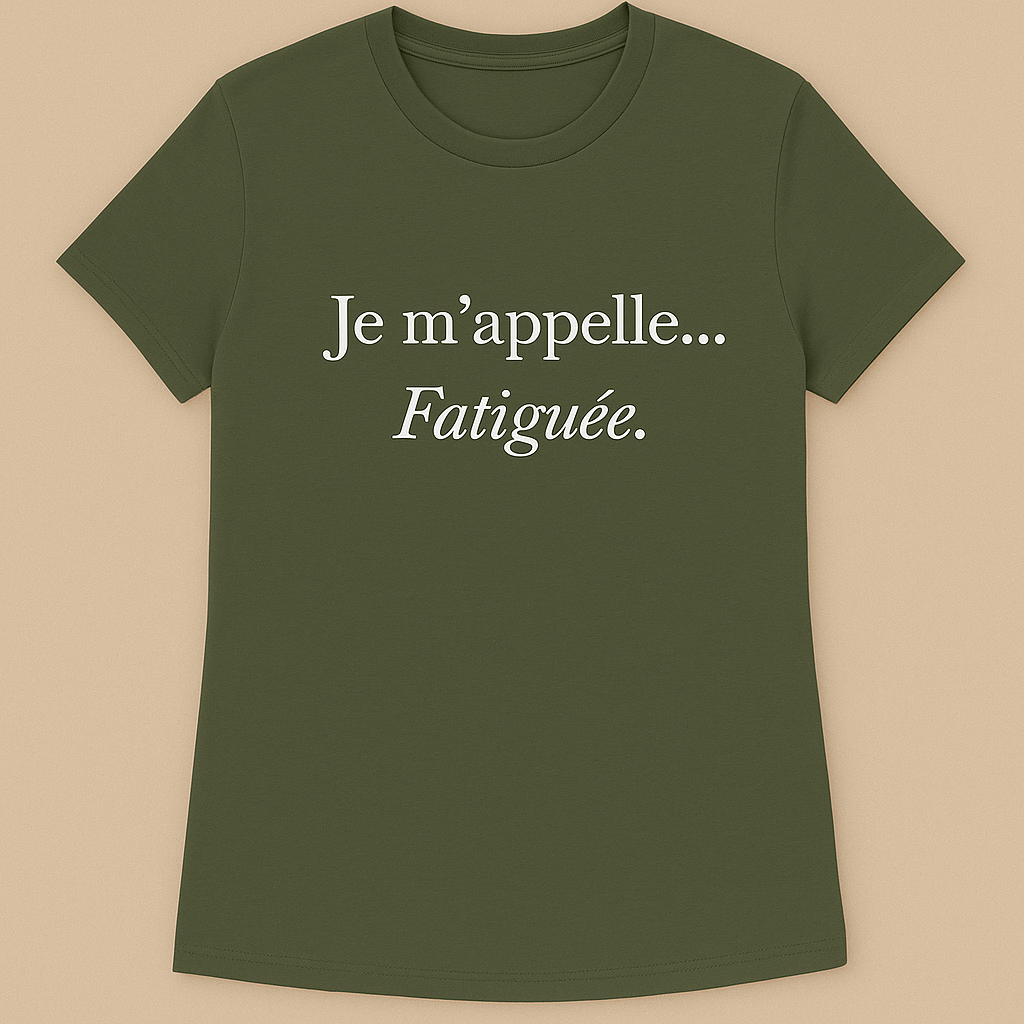Je m'appelle... Fatiguee T-Shirt
