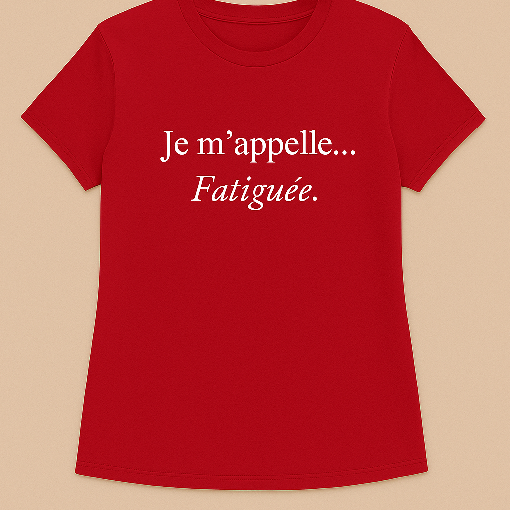 Je m'appelle... Fatiguee T-Shirt