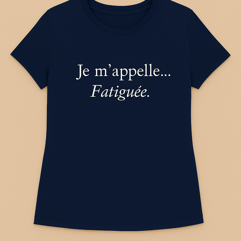 Je m'appelle... Fatiguee T-Shirt